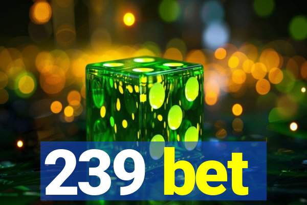 239 bet